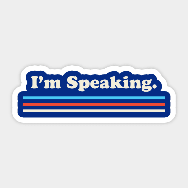I'm Speaking Kamala Harris Biden 2020 Sticker by PodDesignShop